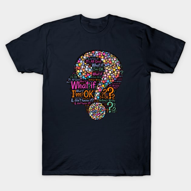 What If ? I'm OK! T-Shirt by UrbanBlazeStudio